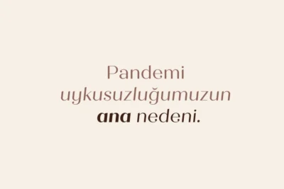 Pandemi Uykusuzluğumuzun Ana Nedeni